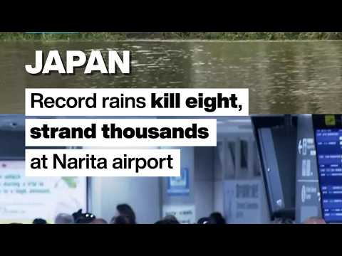 Japan: Record rains kill eight, strand thousands at Narita airport