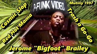 Jerome &quot;Bigfoot&quot; Brailey - Cosmic Slop / Red Hot Mama / Trash a Go-Go MPEG