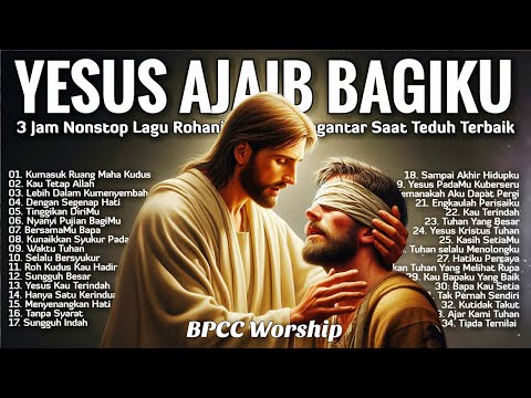 3 Jam Nonstop Lagu Rohani Kristen Pengantar Saat Teduh Terbaik