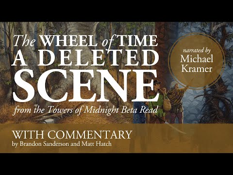 Deleted Scene - The Wheel of Time: Towers of Midnight Beta. Read by Michael Kramer - With Commentary