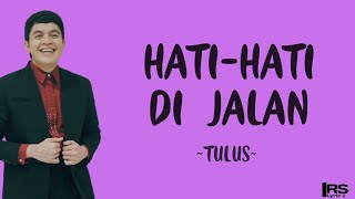 Download lagu tulus - hati-hati di jalan (lirik lagu) mp3 Download lagu tulus - hati-hati di jalan (lirik lagu) mp3