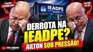 DEU TUDO ERRADO? PASTOR  AILTON E PASTOR Eurico da Silva SÃO REPROVADOS    NA IEADPE!