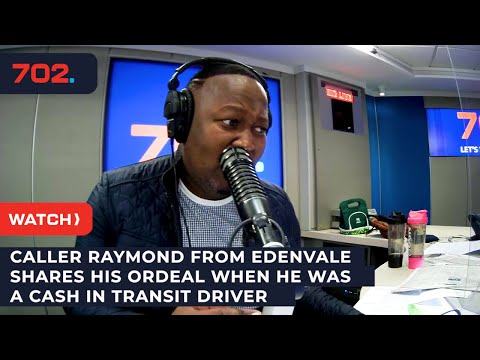 Caller Raymond from Edenvale shares his ordeal when he was a cash in transit driver