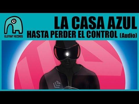 LA CASA AZUL - Hasta Perder El Control [Audio]