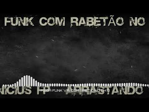 MEGA FUNK VAI COM RABETÃO NO CHÃO