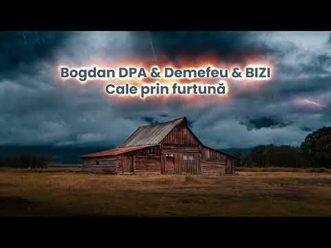 Bogdan DPA & demefeu & Bizi - Cale prin furtuna