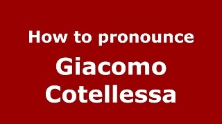 How to pronounce Giacomo Cotellessa
