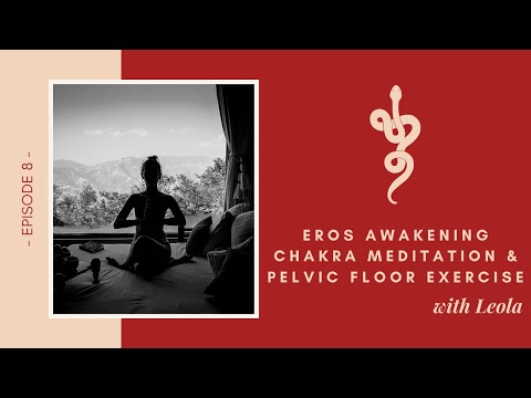 Eros Awakening Chakra Meditation & Pelvic Floor Exercise, Talk Tantra to Me Podcast
