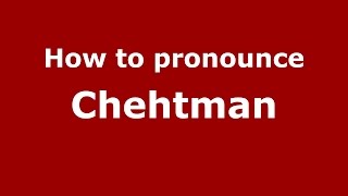 How to pronounce Chehtman