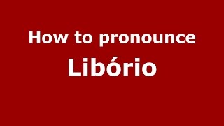 How to pronounce Libório