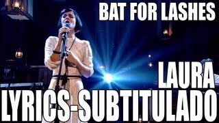 Bat For Lashes - Laura [With Lyrics][Subtitulado al Español]