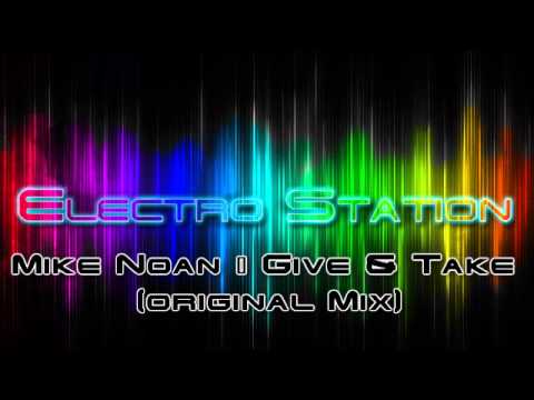 Mike Noan - Give & Take (Original Mix) ELECTROSTATION#1