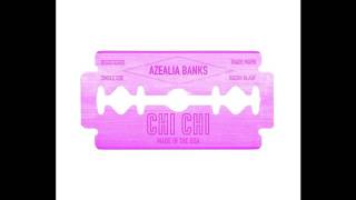 AZEALIA BANKS - Chi Chi (Album Version) CDQ MP3 DOWNLOAD