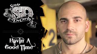 Scott DeCarlo- Havin&#39; A Good Time (Audio)