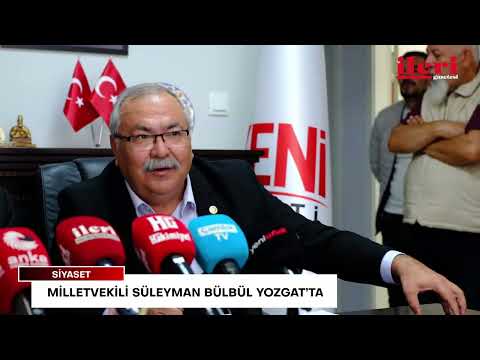 Yeni Parti Milletvekili Süleyman Bülbül Yozgat’ta | İleri Gazetesi