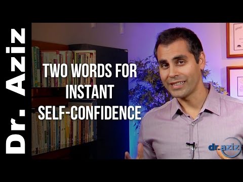 2 Words For Instant Self-Confidence - Dr. Aziz - Confidence Coach