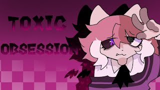 TOXIC OBSESSION // ANIMATION