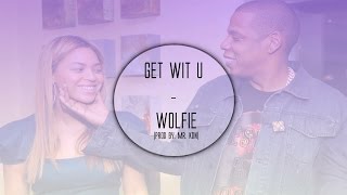 Wolfie - Get Wit U (Prod By. Mr. KDN)