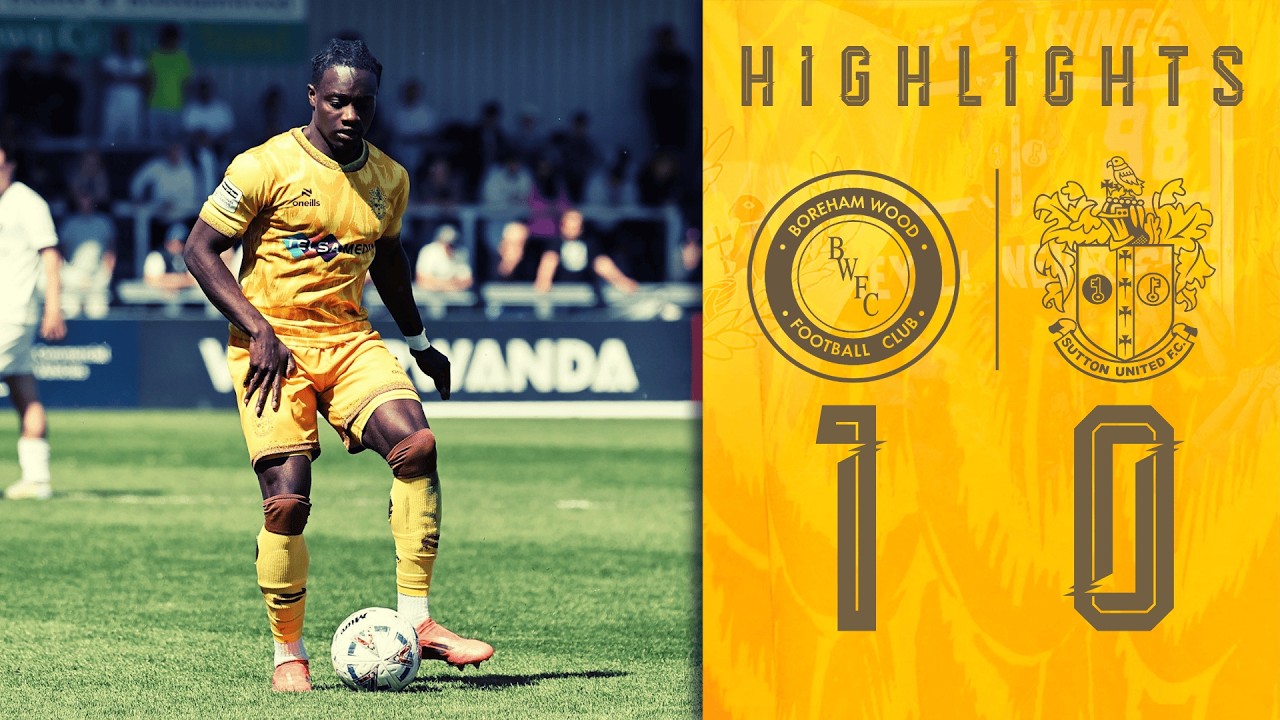Watch: Boreham Wood 1-0 Sutton United | Highlights