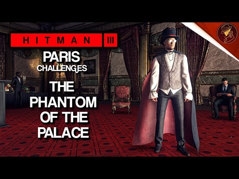 HITMAN 3 | Paris | Le Fantôme du Palais | Défi | Soluce | Trilogie HITMAN