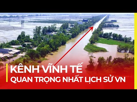VĨNH TẾ: KÊNH ĐÀO LỚN NHẤT VIỆT NAM | HUYỀN THOẠI 200 NĂM