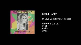 DEBBIE HARRY - In Love With Love (7'' Version) - 1987