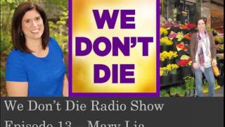 Episode 13  Losing a daughter by Mary Lia on We Don&#39;t Die Radio Show