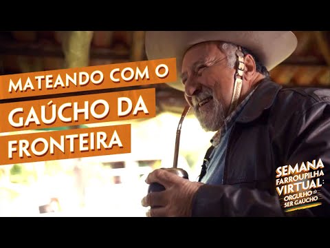 Mateando com o Gaúcho da Fronteira | Semana Farroupilha Virtual - Episódio 2