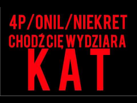 4P Onil Niekret - Chodź Cię wydziara kat