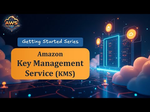 AWS Key Management Service (KMS) - Getting Started Series