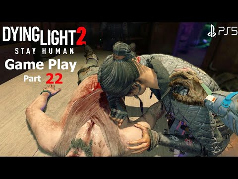 Dying Light 2 - Gameplay Walkthrough Part 22 (PS5 4k 60FPS)