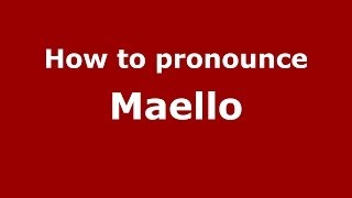 How to pronounce Maello