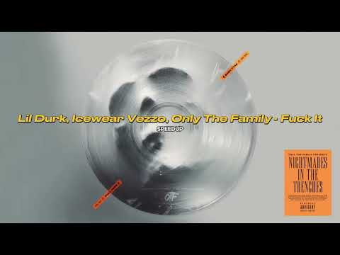 Lil Durk, Icewear Vezzo, Only The Family - Fuck It (SPEEDUP)