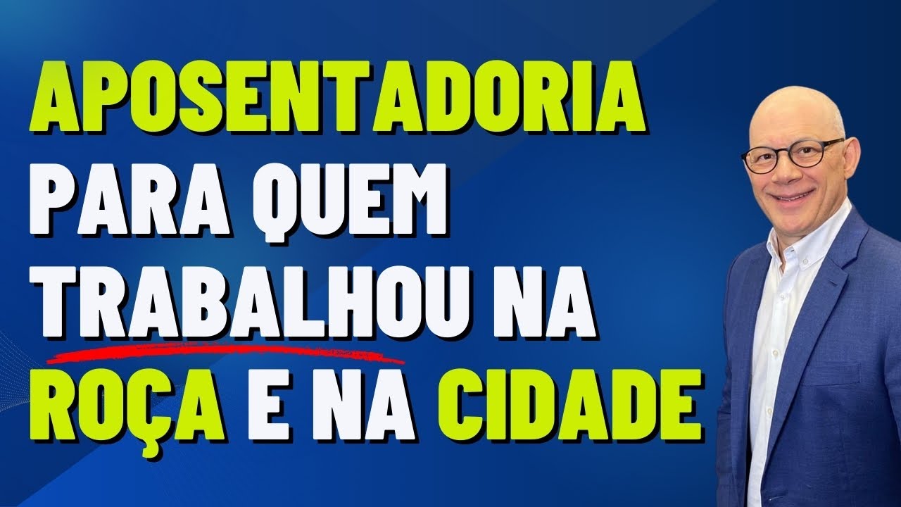 APOSENTADORIA HÍBRIDA: SOMA DE TEMPO DE TRABALHO URBANO E RURAL