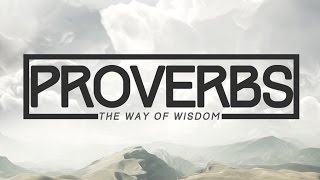 Wisdom About Wisdom [Proverbs: The Way of Wisdom]