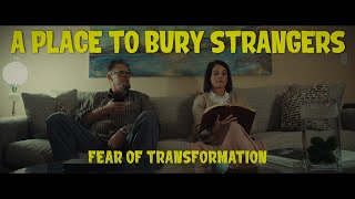 A Place To Bury Strangers – “Fear Of Transformation”