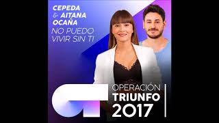 NO PUEDO VIVIR SIN TI | Cepeda &amp; Aitana Ocaña | OT 2017 | Gala 1