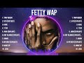 Fetty Wap Greatest Hits Full Album ️ Top Songs Full Album ️ Top 10 Hits Of All Time