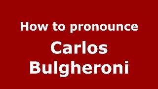 How to pronounce Carlos Bulgheroni