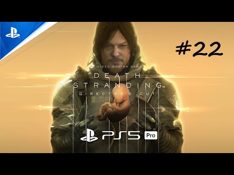 DEATH STRANDING DIRECTOR'S CUT Gameplay Walkthrough (Full Game ) Part 22 PlayStation 5 PRO