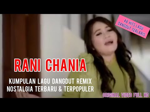 RANI CHANIA FULL ALBUM DANGDUT | Kumpulan Lagu Dangdut Remix Nostalgia Terlaris Terpopuler Saat Ini