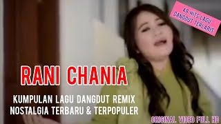 Download lagu RANI CHANIA FULL ALBUM DANGDUT | Kumpulan Lagu Dangdut Remix Nostalgia Terlaris Terpopuler Saat Ini mp3