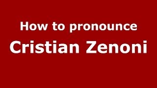How to pronounce Cristian Zenoni