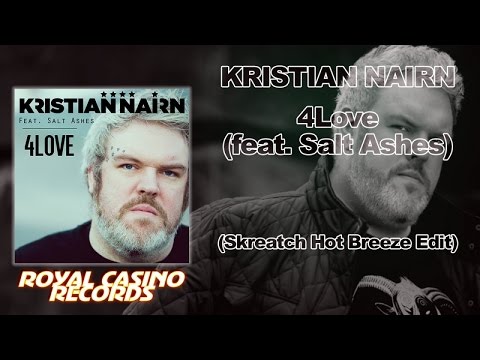 Kristian Nairn Ft. Salt Ashes - 4 Love (Skreatch Hot Breeze Edit)