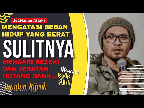 Kemudahan Mengatasi beban hidup dan sulitnya rezeki hingga terbelit hutang Ustadz Hanan Attaki
