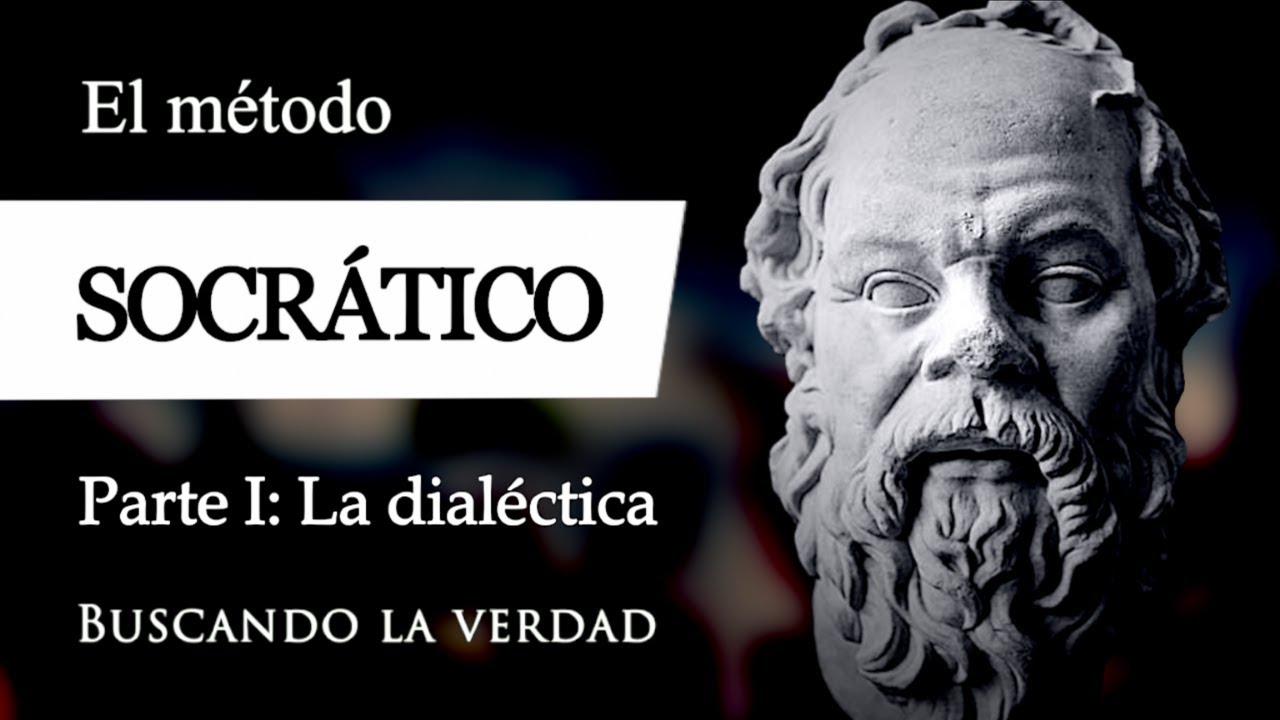 EL MÉTODO SOCRÁTICO (La Dialéctica) - El PODER del DIÁLOGO para acercarse a la VERDAD [Parte I]