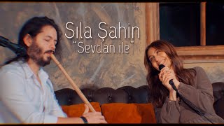 Sıla Şahin - Sevdan İle  Akustik