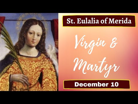 St. Eulalia of Merida, Virgin & Martyr, Daily Saint, December 10