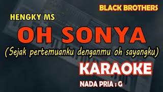 Download lagu Oh Sonya KARAOKE Black Brothers nada pria G (Karaoke Nostalgia) mp3 Download lagu Oh Sonya KARAOKE Black Brothers nada pria G (Karaoke Nostalgia) mp3