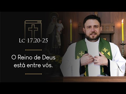 Homilia Diária | Quinta-feira - 32ª Semana do Tempo Comum (Lc 17,20-25)